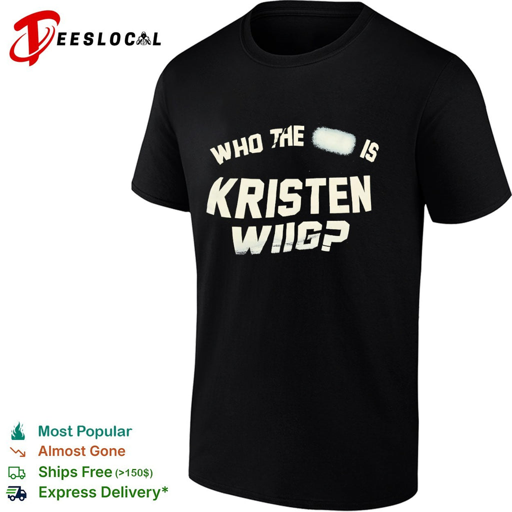 Kristen Wiig who the is shirt