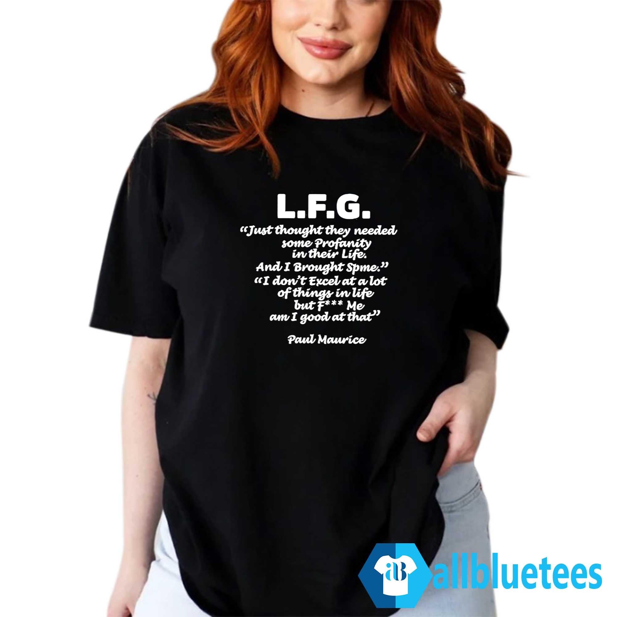 L.F.G. Just Thought They Needed Some Profanity In Their Life Shirt