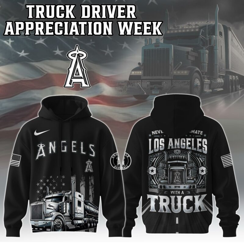 Los Angeles Angels Nation Truck Driver Appreciation Week Hoodie 2025
