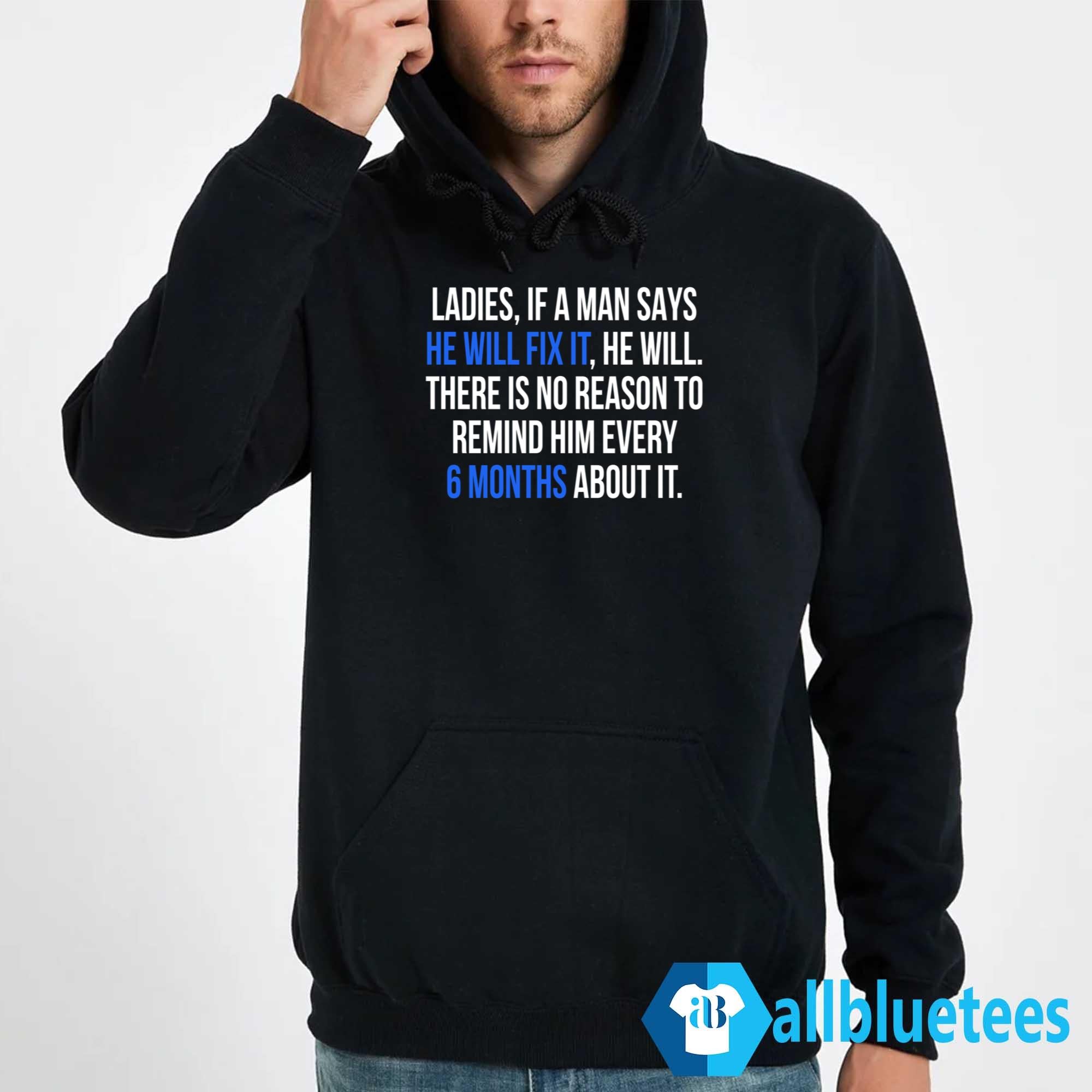 Ladies If A Man Says He Will Fix It He Will Shirt