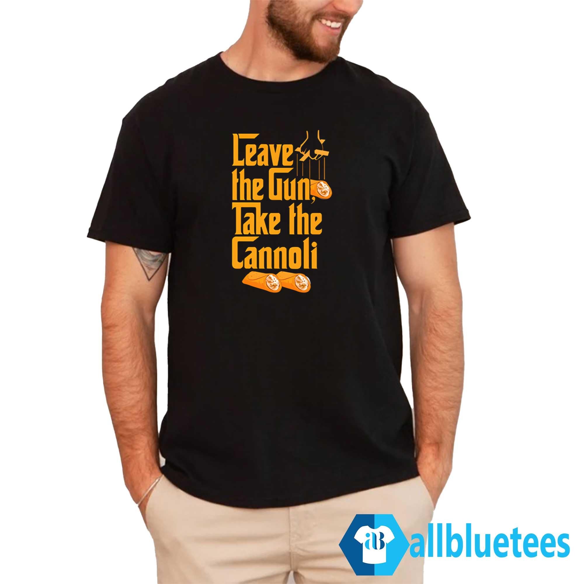 Leave The Gun Take The Cannoli T-Shirt