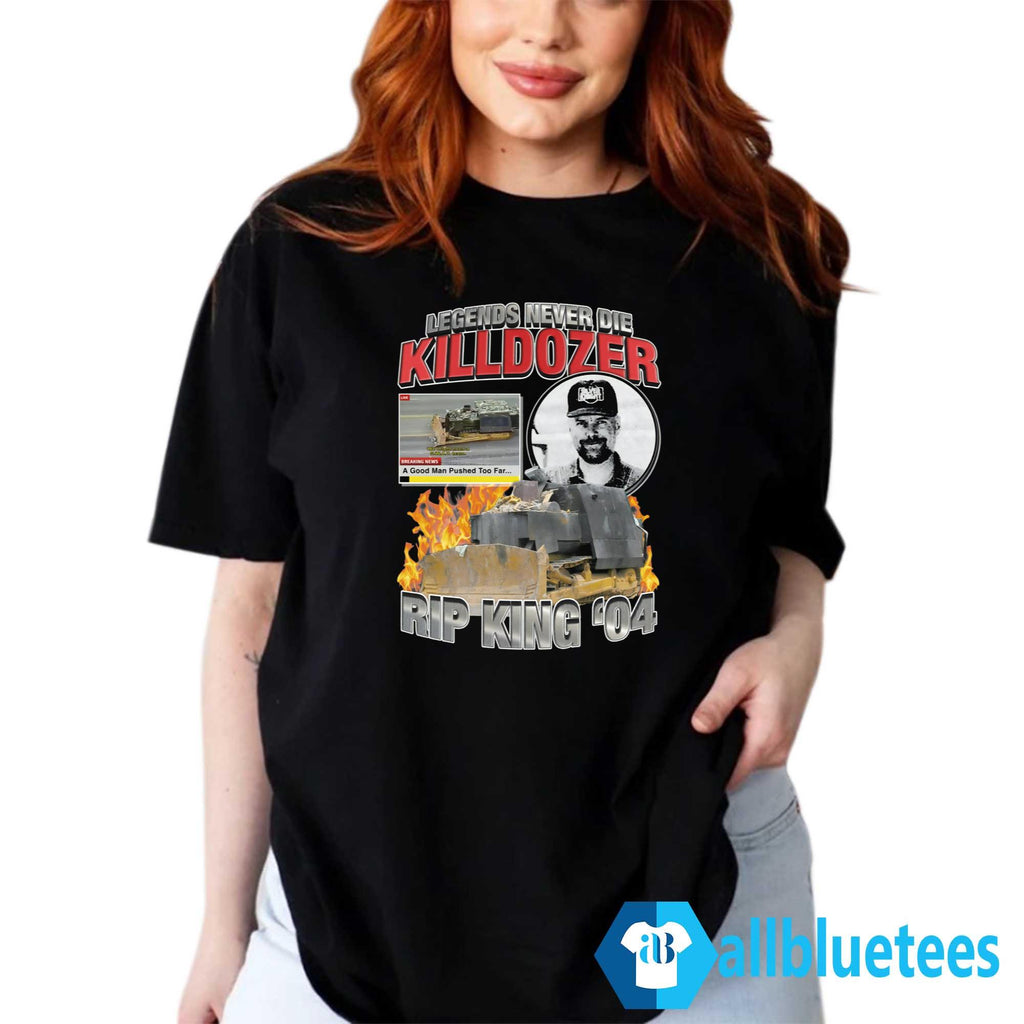 Legends Never Die Killdozer Shirt