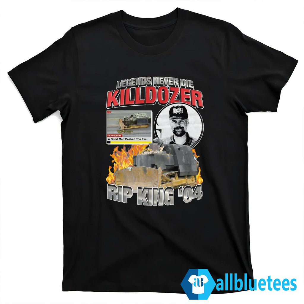 Legends Never Die Killdozer Shirt