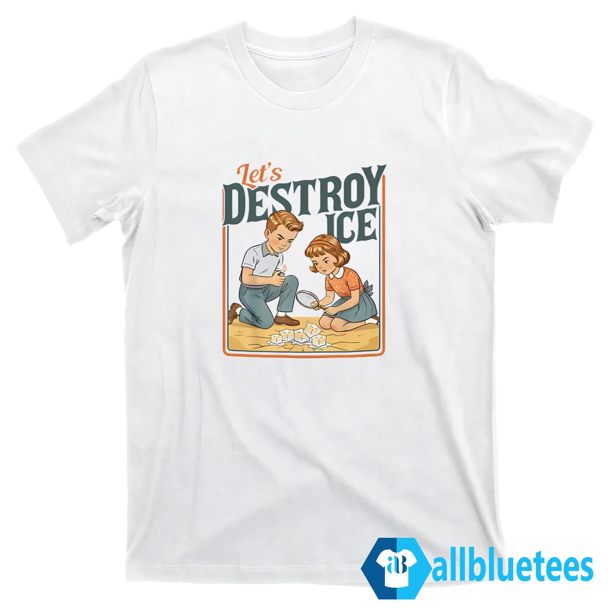 Let’s Destroy ICE Shirt