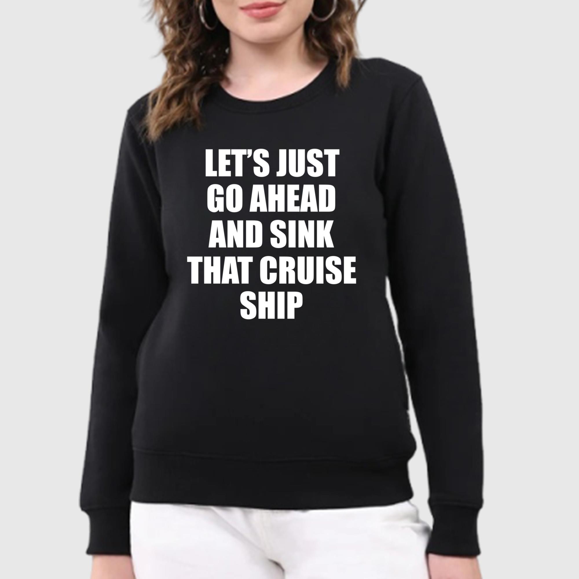 Let’s Just Go Ahead And Sink That Cruise Ship Shirt