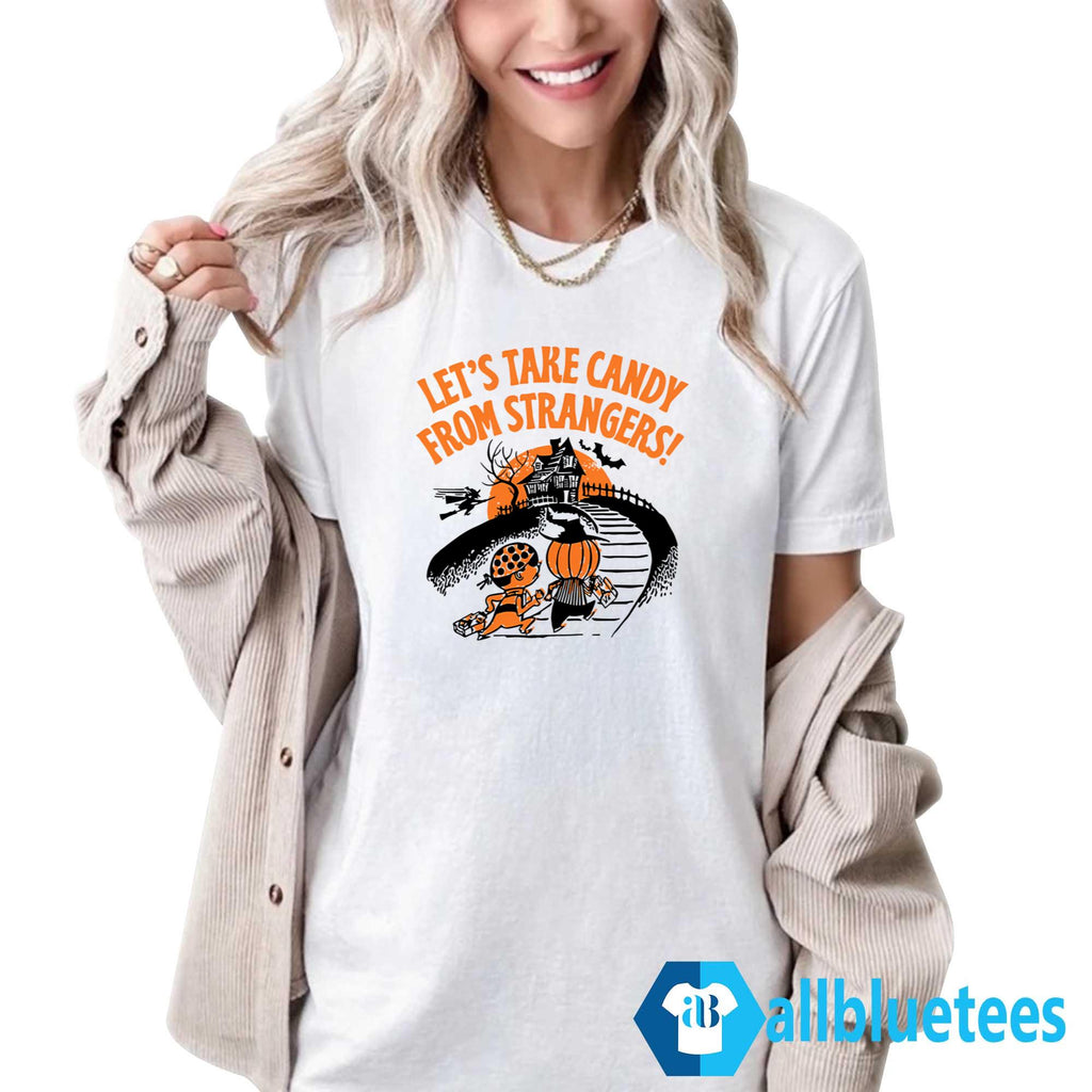 Let’s Take Candy From Strangers Halloween Shirt