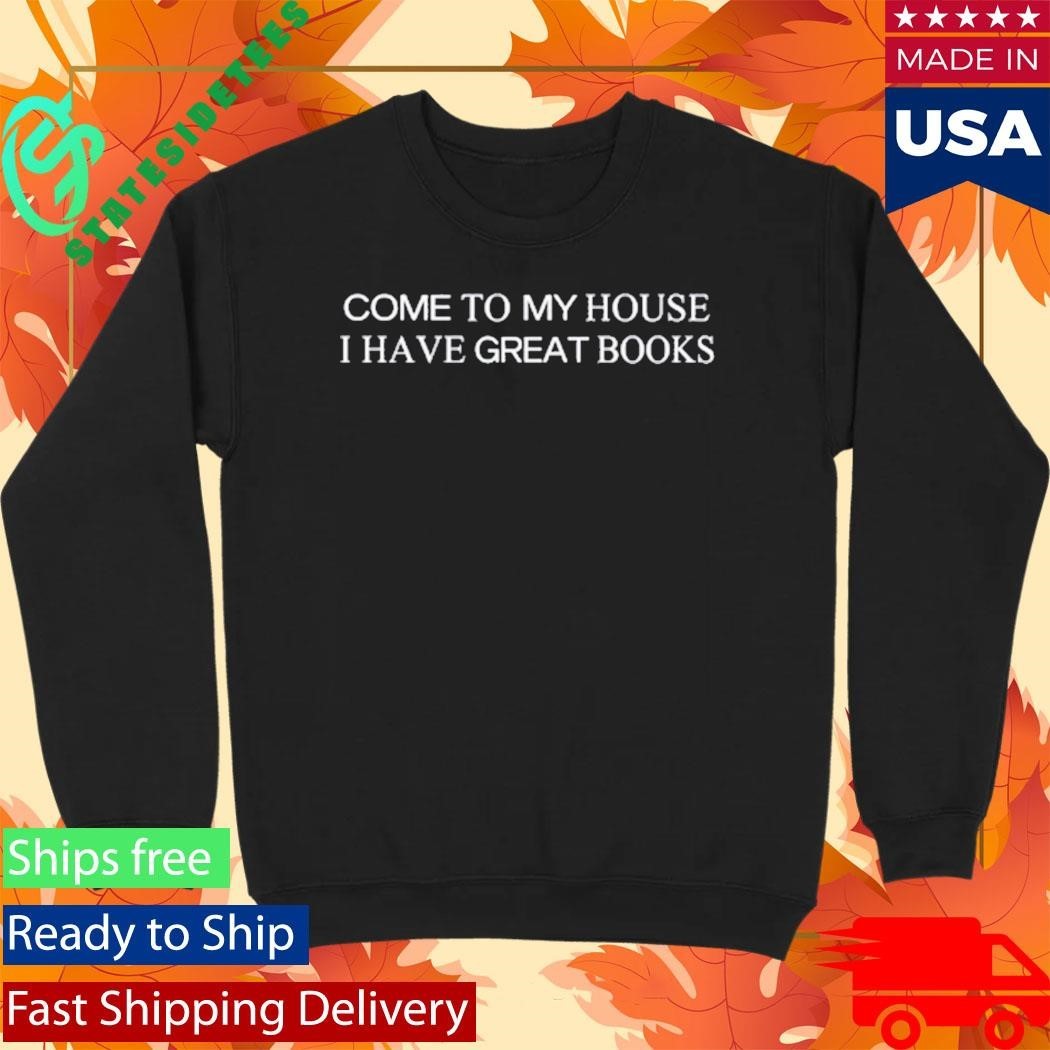 Library Science Come To My House I Have Great Books Shirt