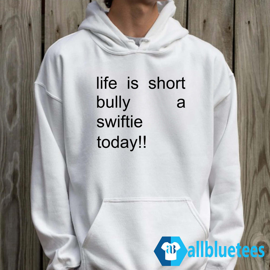 Life Is Short Bully A Swiftie Today T-Shirt