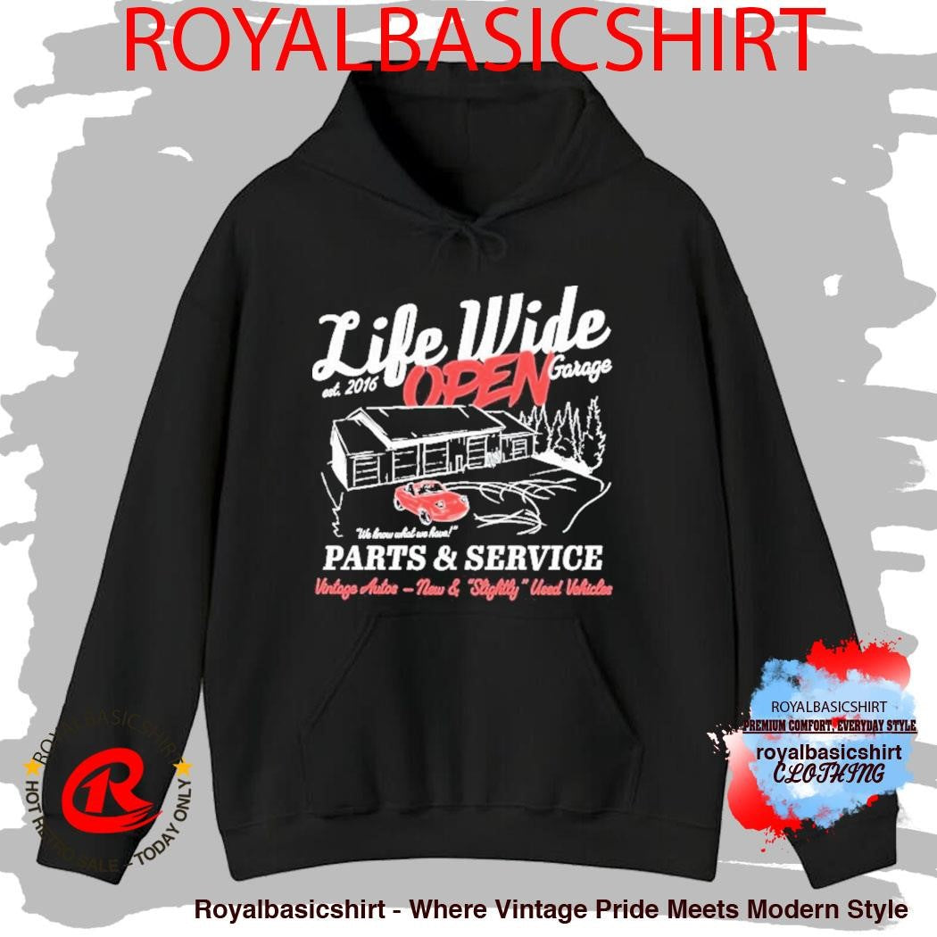 Life Wide Open Open Garage We Know What We Have Parts And Service Vintage Autos New And Slightly Used Vehicles Cboystv Est 2016 Shirt