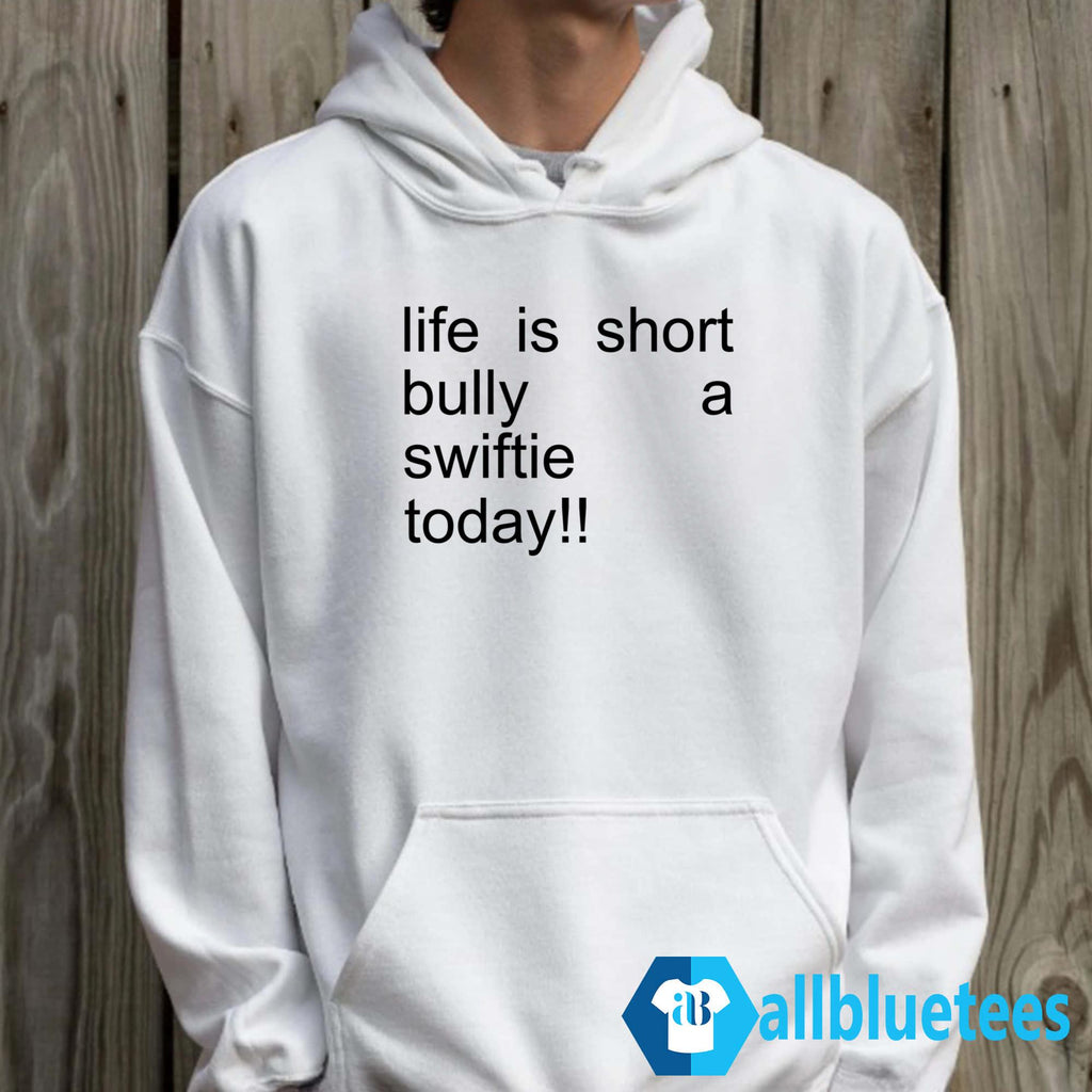 Life Is Short Bully A Swiftie Today Shirt