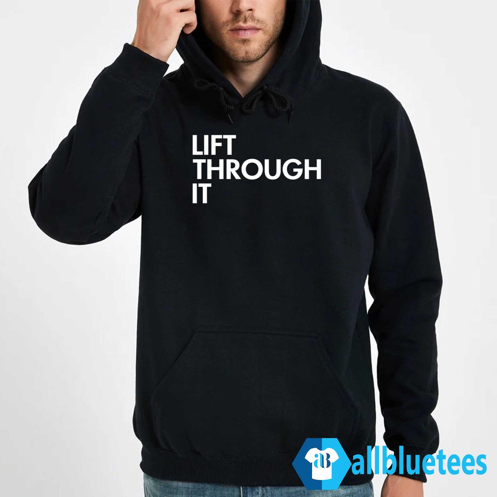 Lift Through It Shirt
