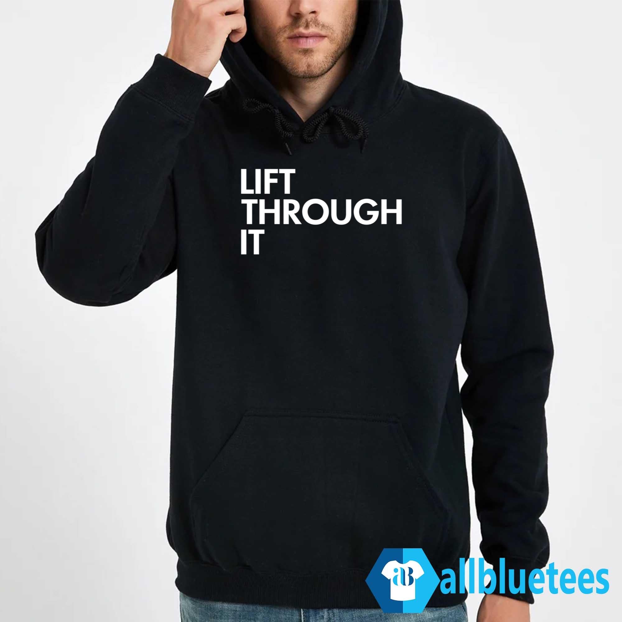 Lift Through It Shirt