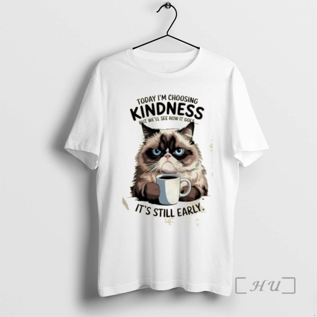 Limited Edition Grumpy Cat With Coffee Today Im Choosing Kindness But Well See Show It