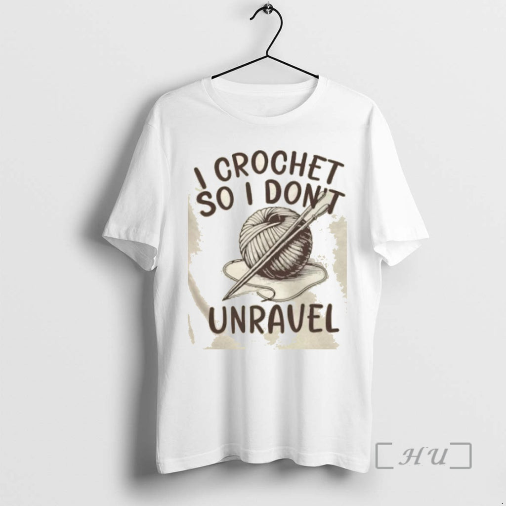 Limited Edition I Crochet So I Dont Unravel Crochet