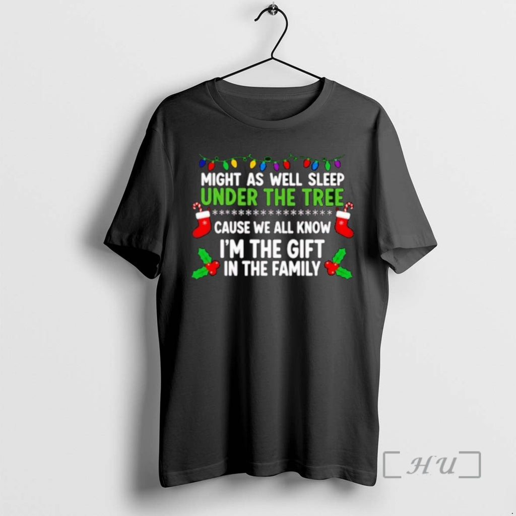 Limited Edition Might As Well Sleep Under The Tree Cause We All Know Im The