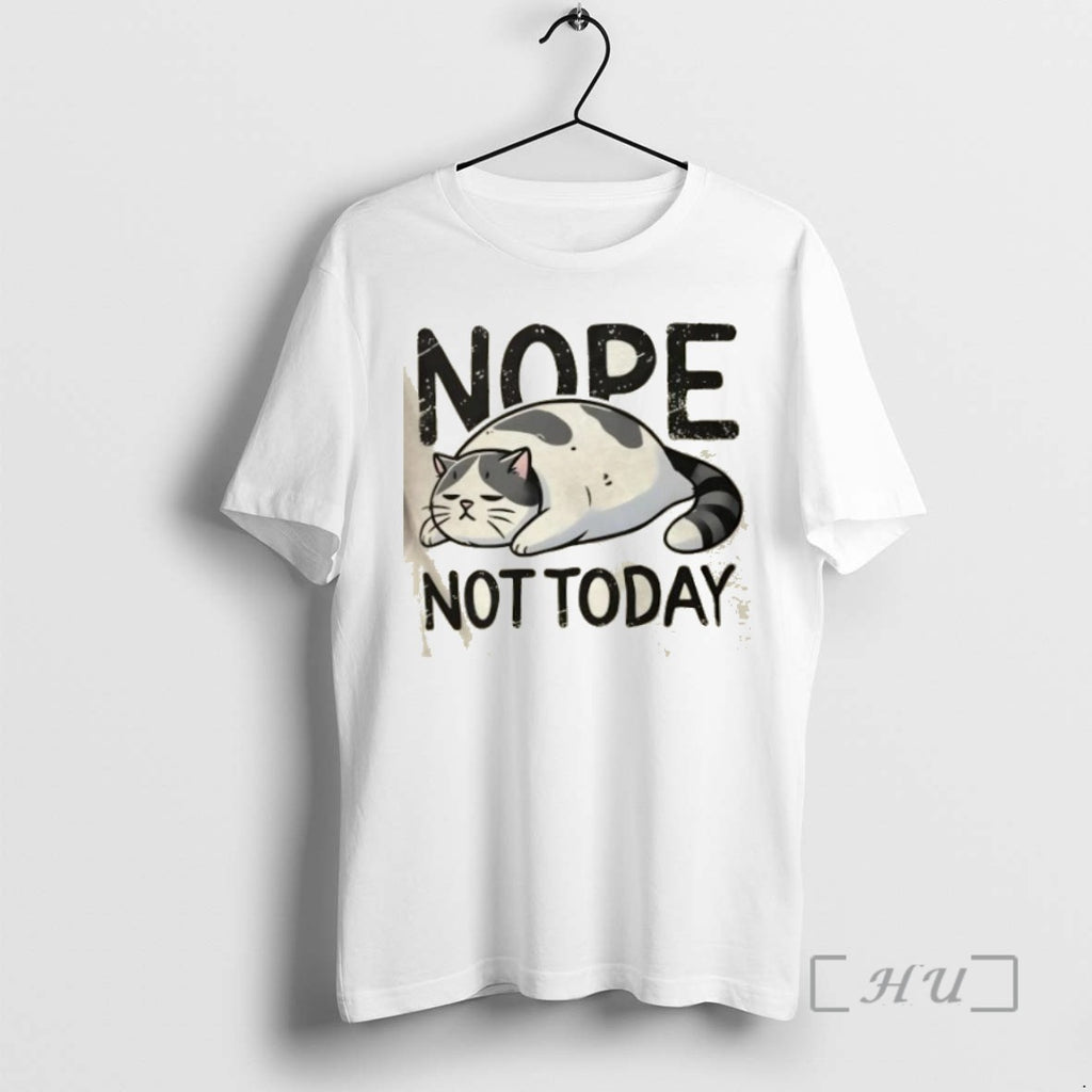 Limited Edition Nope Not Today Lazy Cat