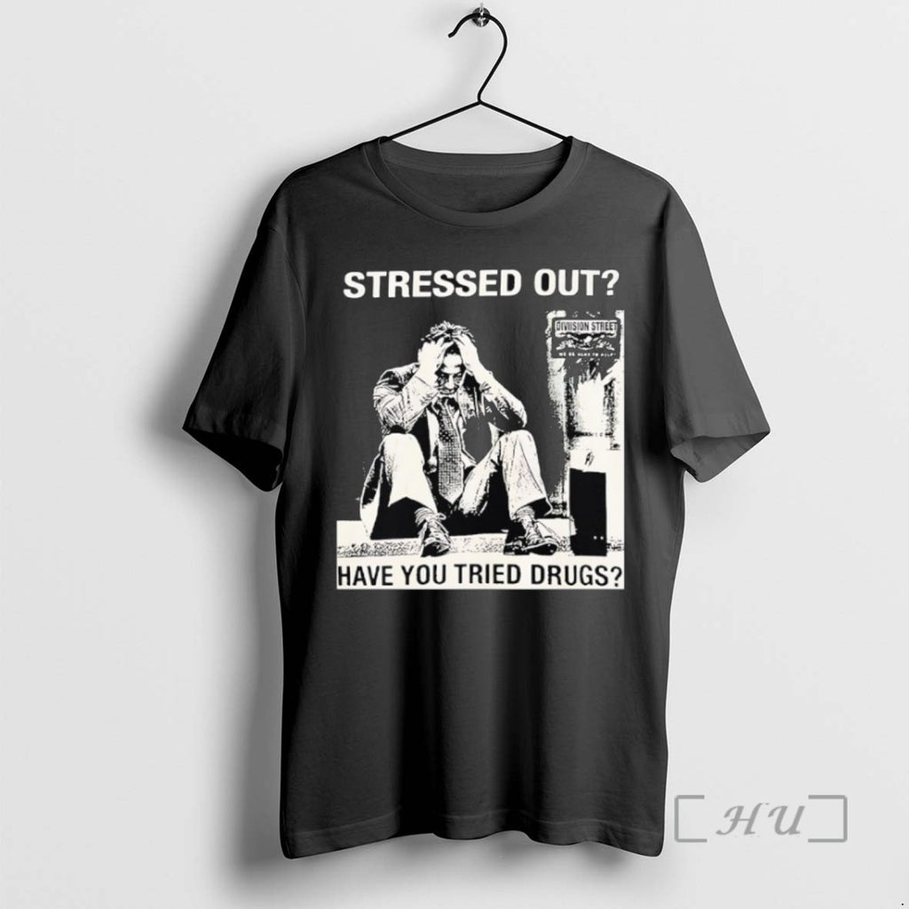 Limited Edition Stressed Out Diviision Street Have You Tried Drugs