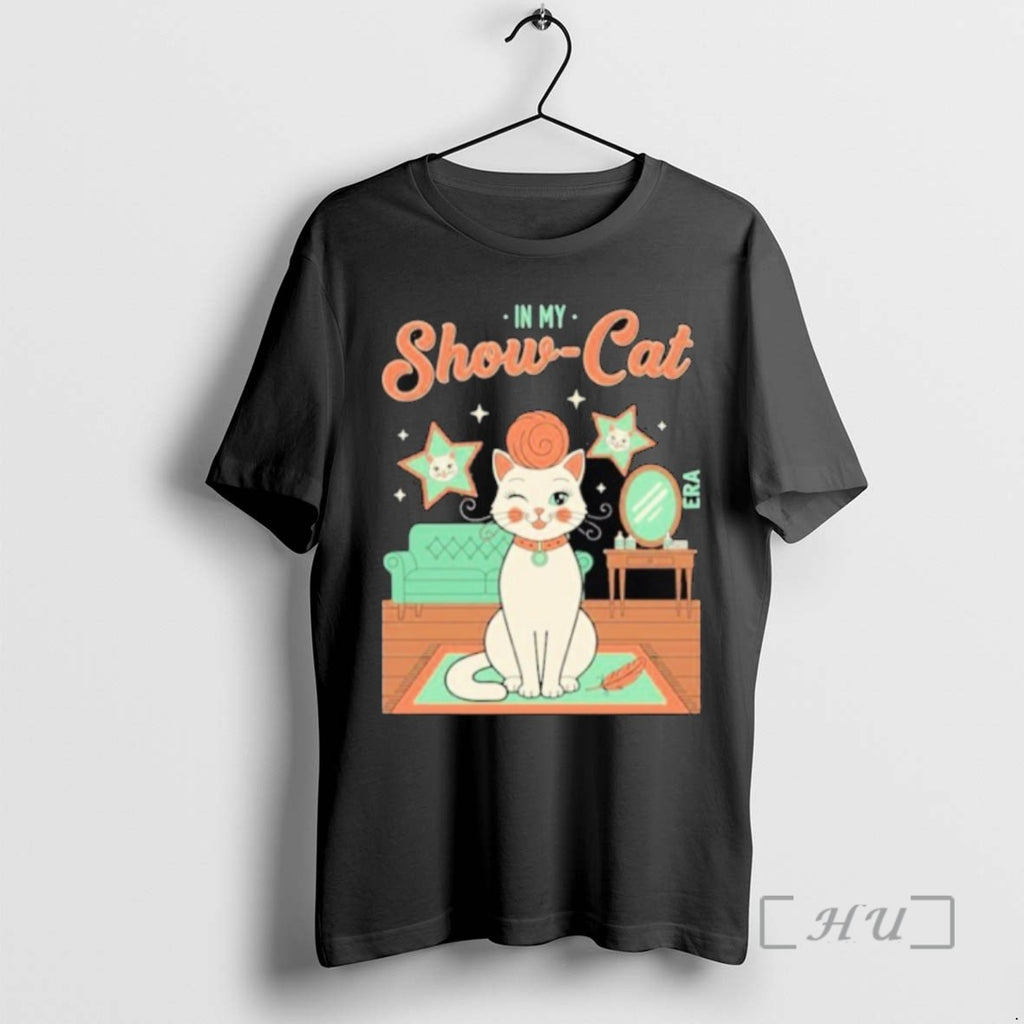 Limited Edition The Life Of A Show Girl In My Show Cat T Shirts Sweater
