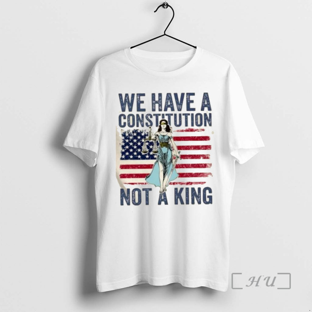 Limited Edition We Have A Constitution Not A King Human Rights Us Flag T Shirts