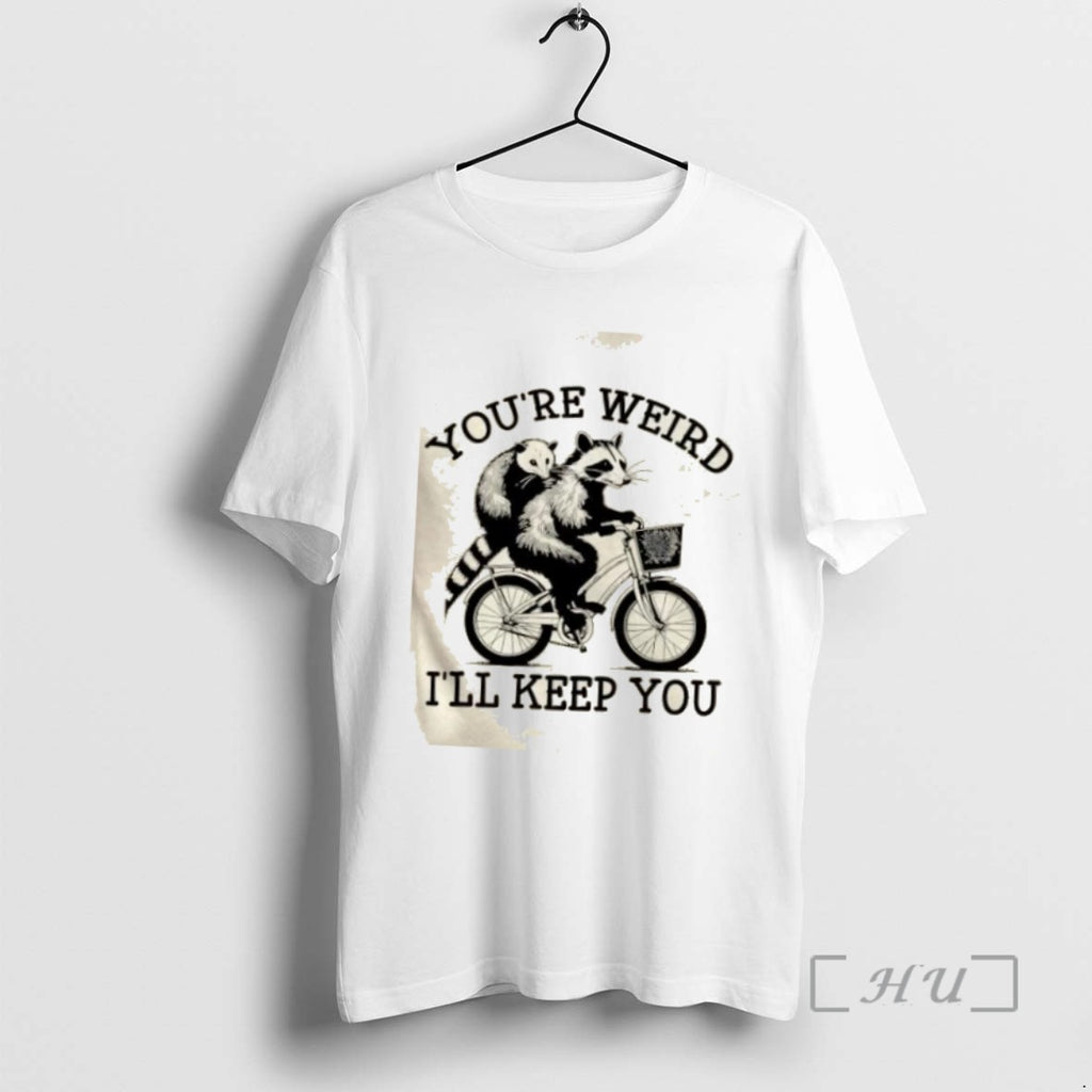 Limited Edition Youre Weird Ill Keep You Funny Meme Racoon Bicycle