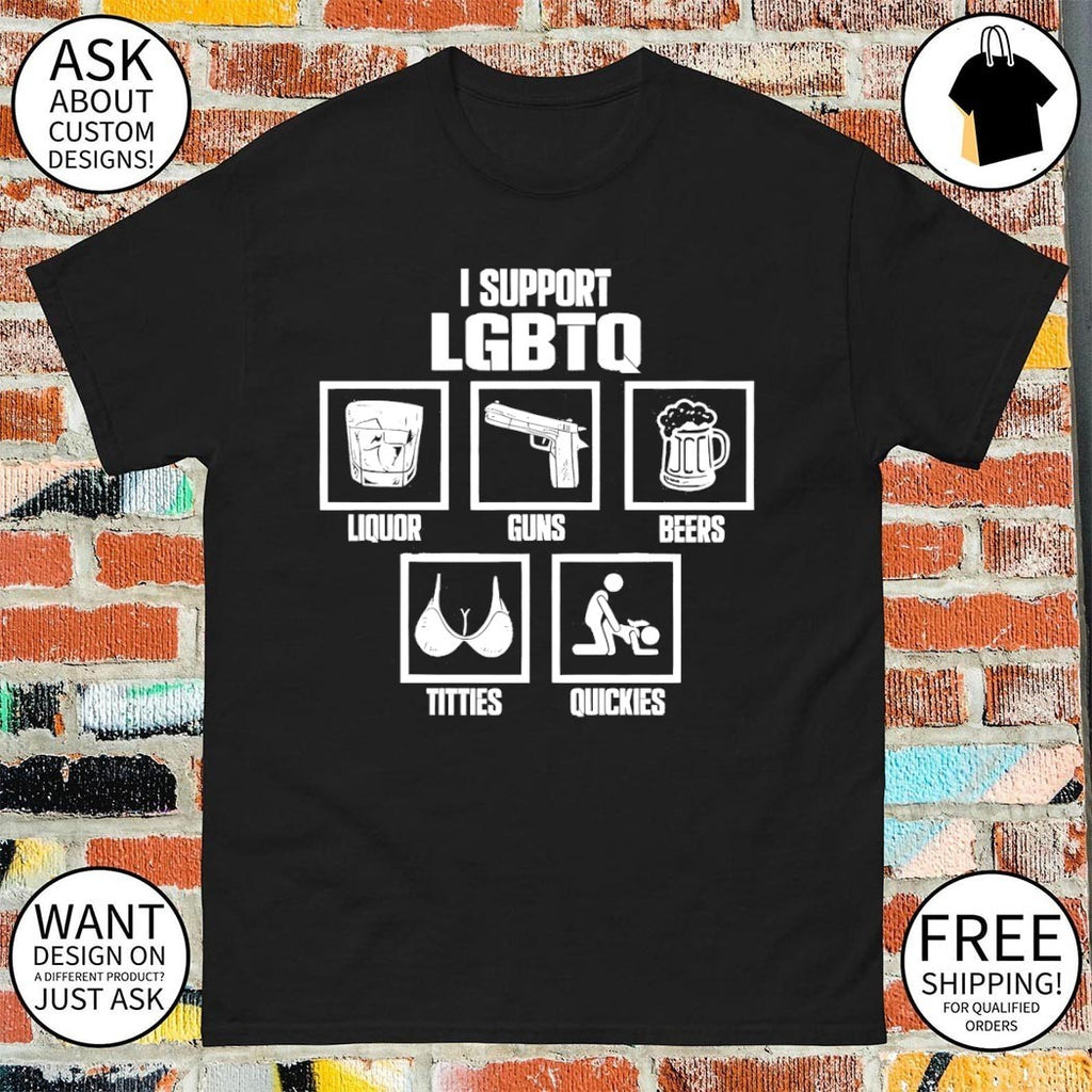 Liquor Guns Beer Titties Quickies LGBTQ shirt
