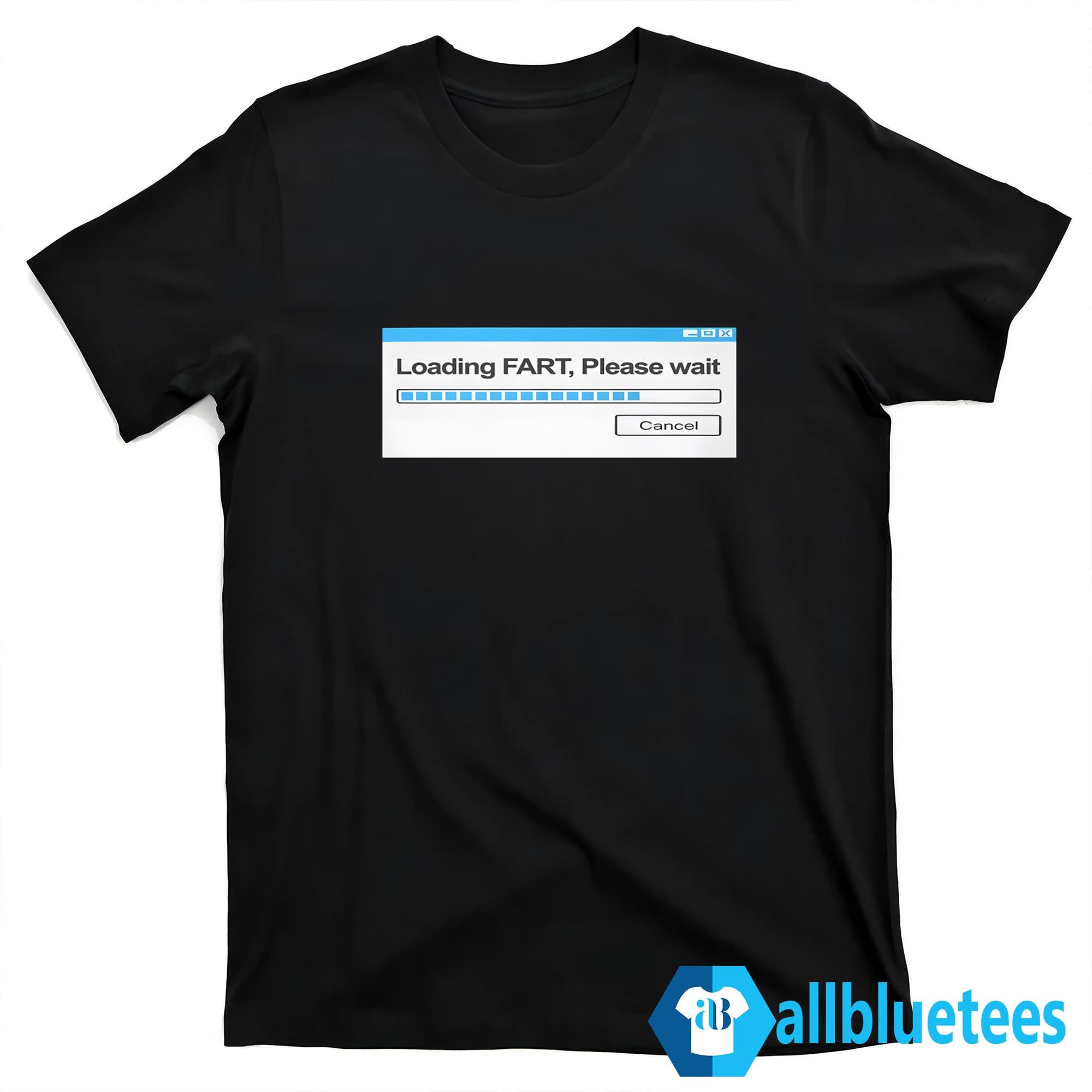 Loading Fart Please Wait Windows Shirt