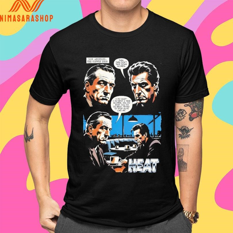 Log Angeles The Coffee Shop Then Then Don’t Take Down Scores I Do What I Do Best I Take Scores You Do What You Do Do Best Trying To Stop Guys Like Me Heat Shirts