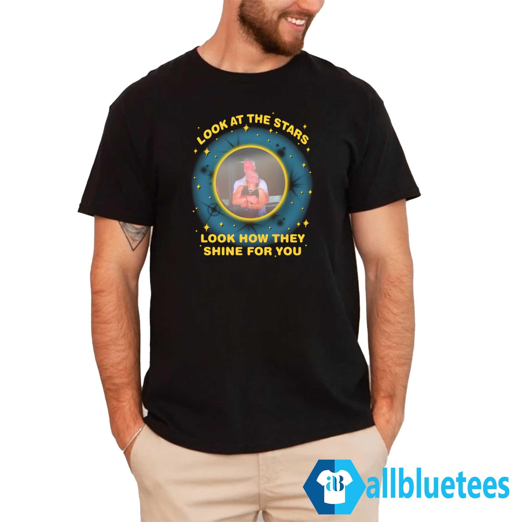 Look At The Stars Look How They Shine For You Shirt
