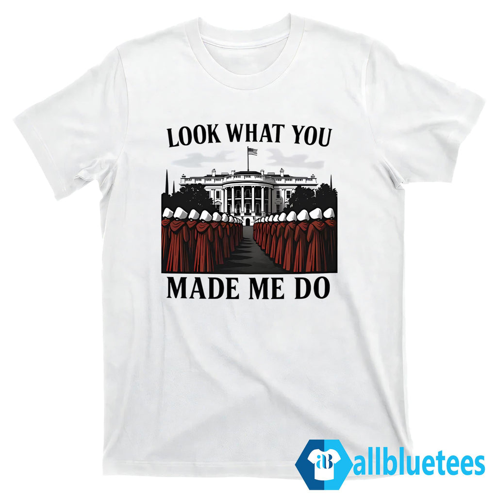 Look What You Made Me Do Shirt