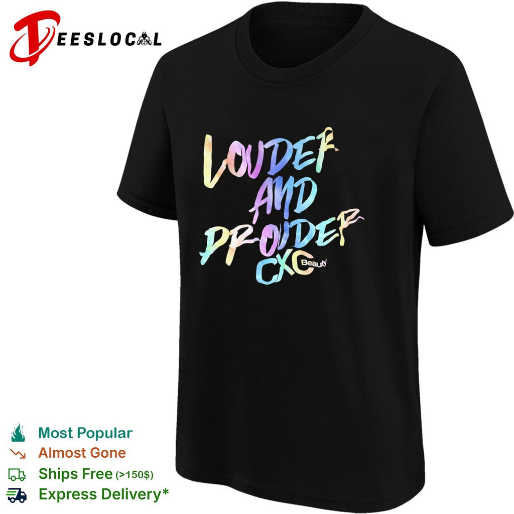 Louder and prouder CXC Beauty shirt