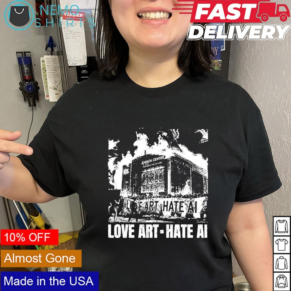 Love art hate AI fire AI Data Center shirt