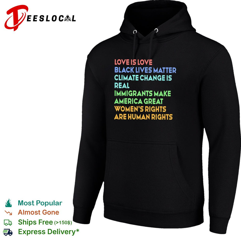 Love is love Black Lives Matter climate change is real immigrants make America shirt