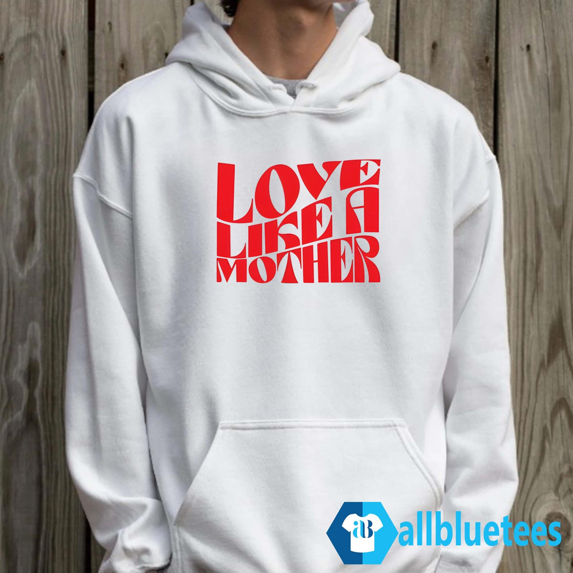 Love Like A Mother Shirt
