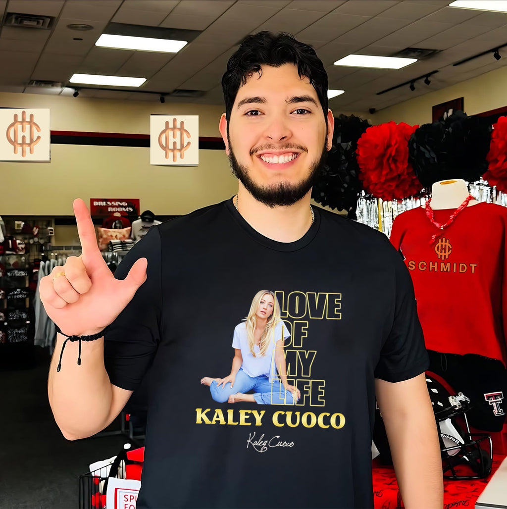 Love of my life Kaley Cuoco signature shirt