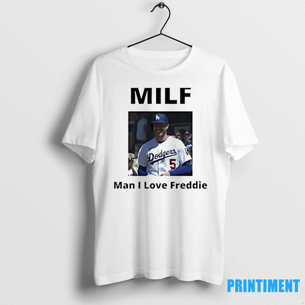 Milf Man I Love Freddie Freeman Los Angeles Dodgers Baseball Photo Tshirts Sweater