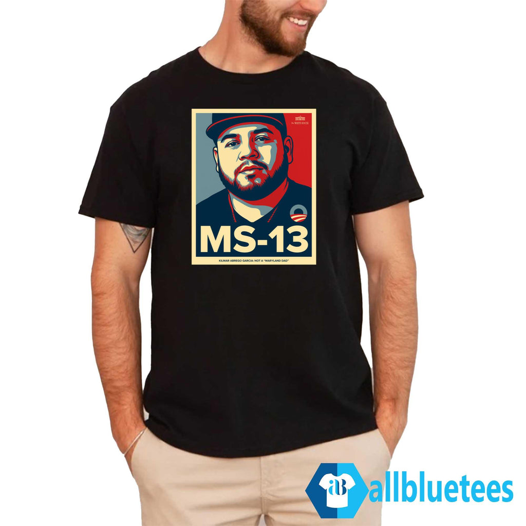 MS-13 Kilmar Abrego Garcia Not A Maryland Dad Shirt