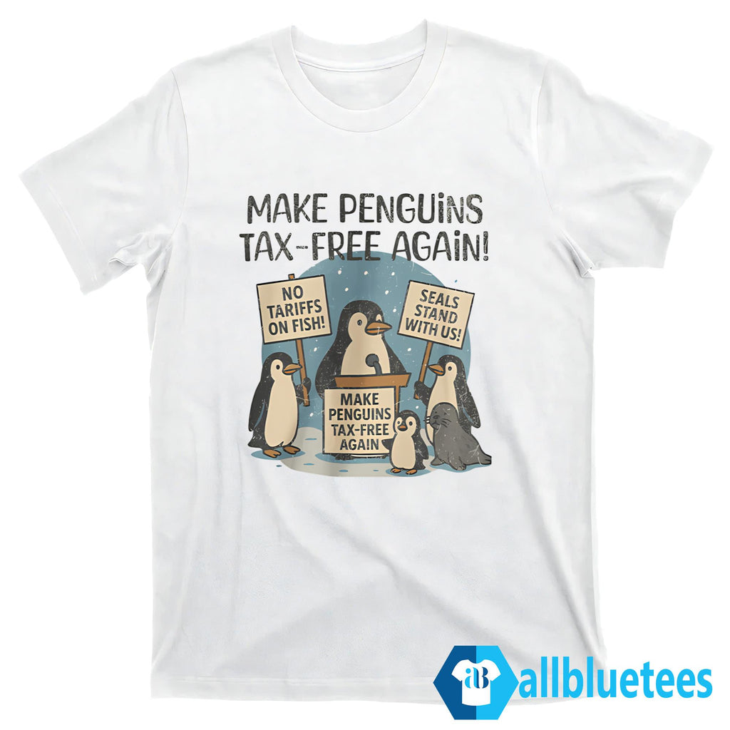 Make Penguins Tax-Free Again Trump Tariffs Shirt