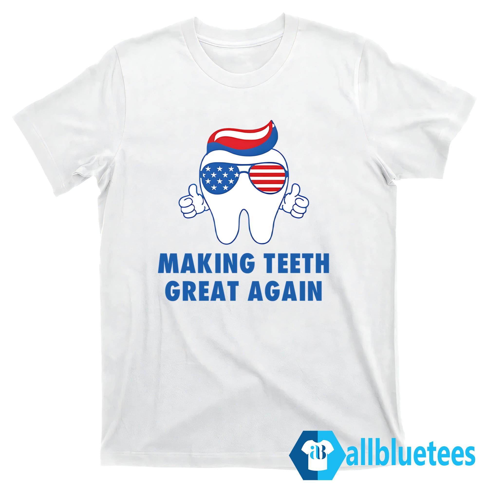Make Teeth Great Again Shirt
