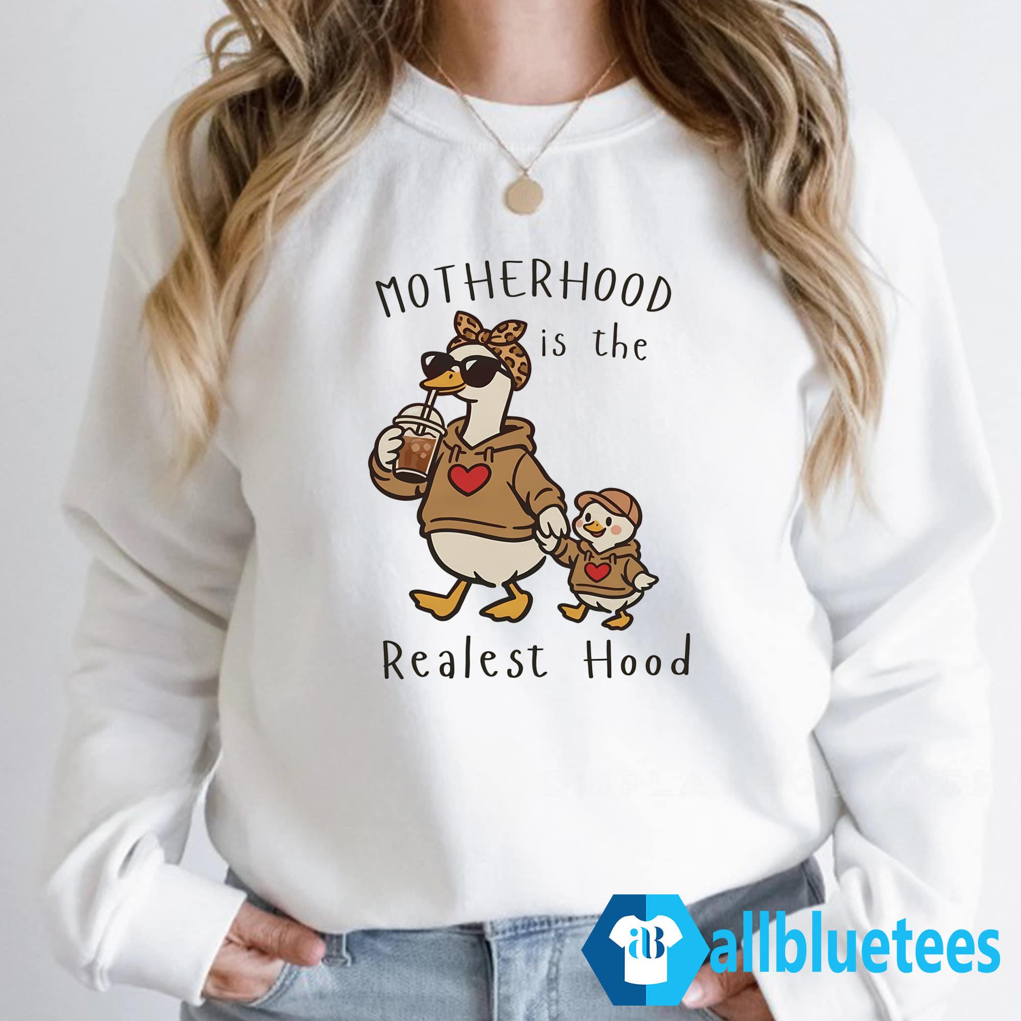 Mama Duck Motherhood Is The Realest Hood Shirt