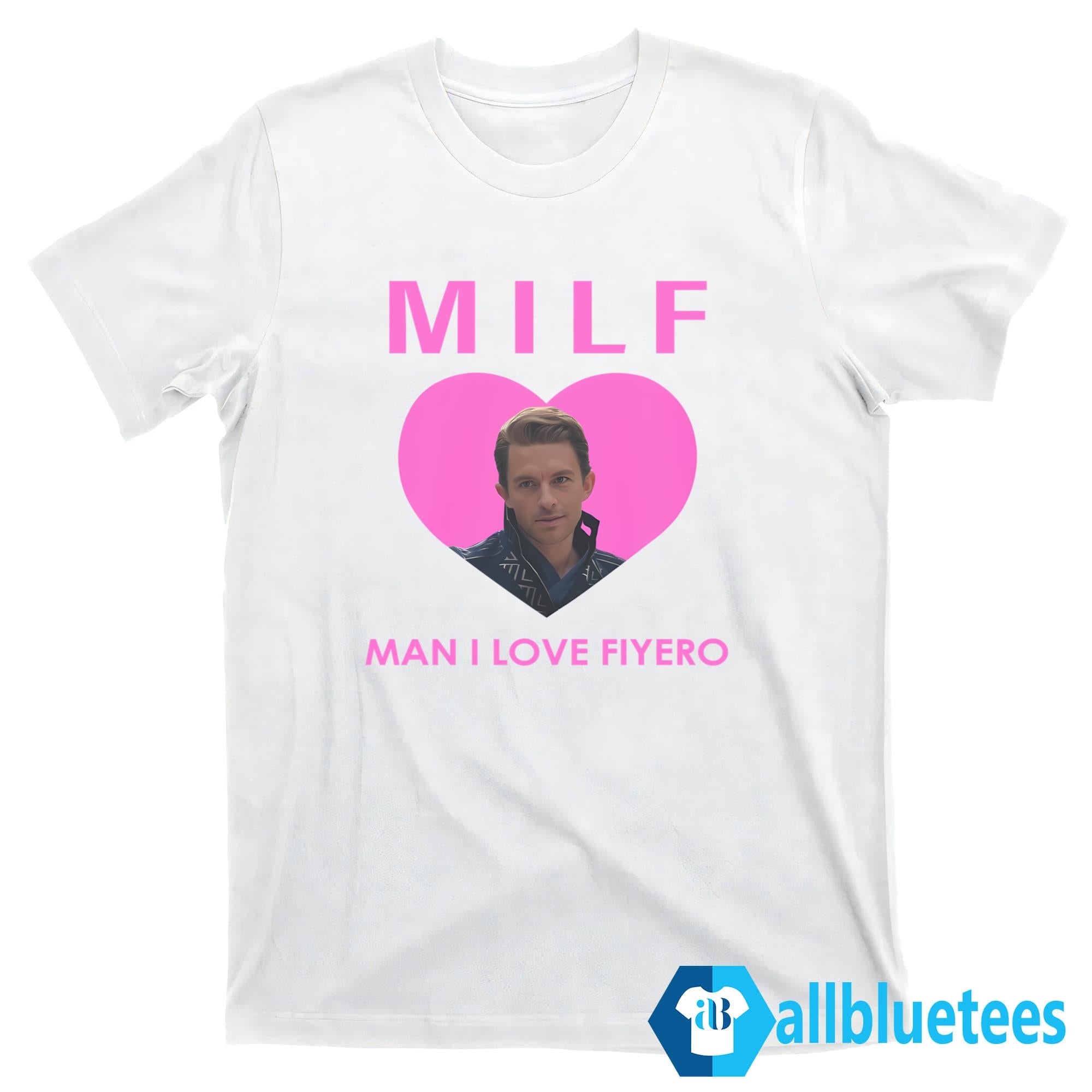 MILF Man I Love Fiyero Shirt