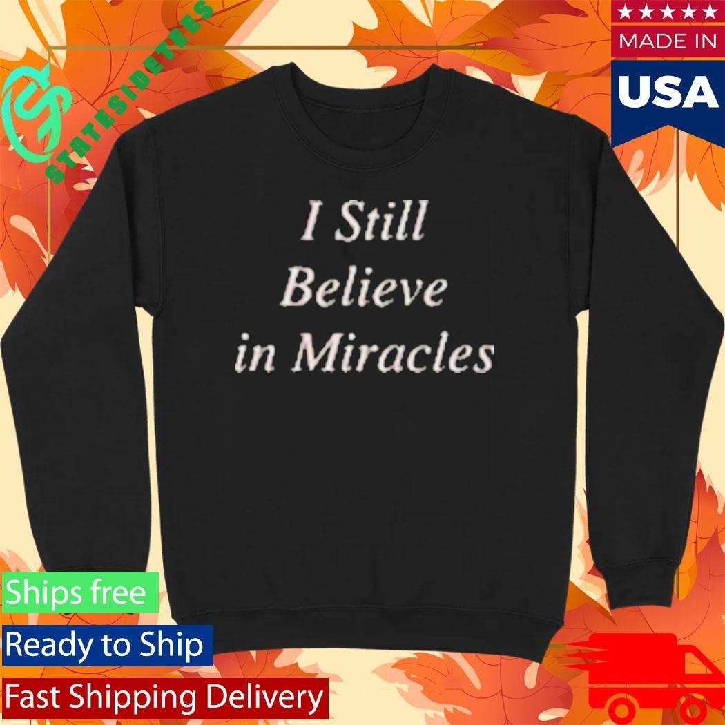 Maryland Films I Still Believe In Miracles Shirt