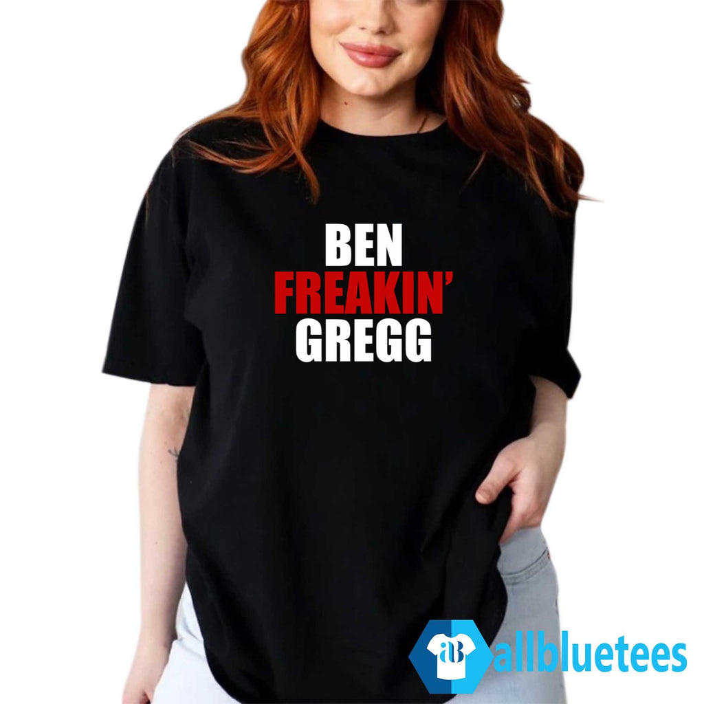 Matt Gregg Ben Freakin’ Gregg Shirt