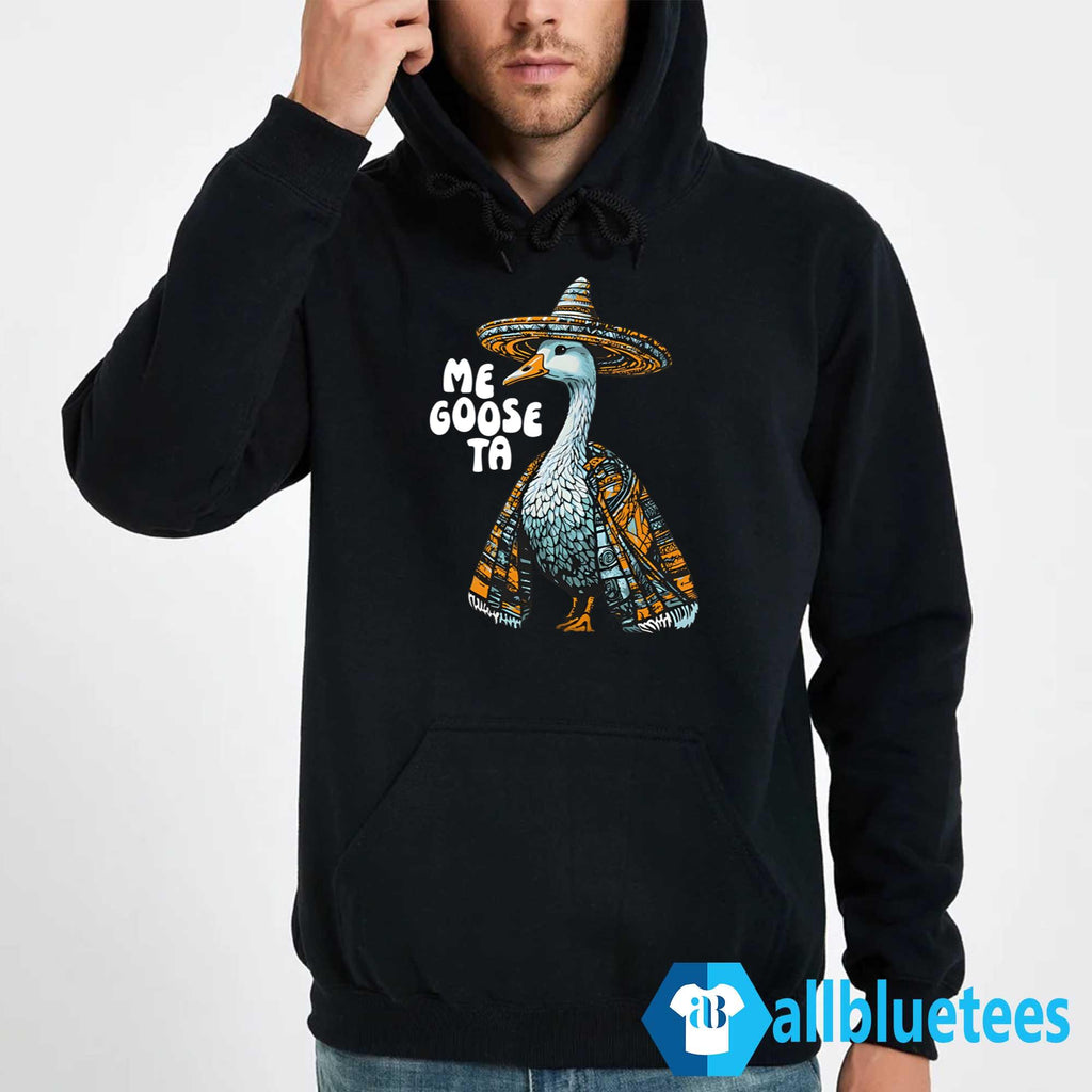 Me Goose Ta Shirt