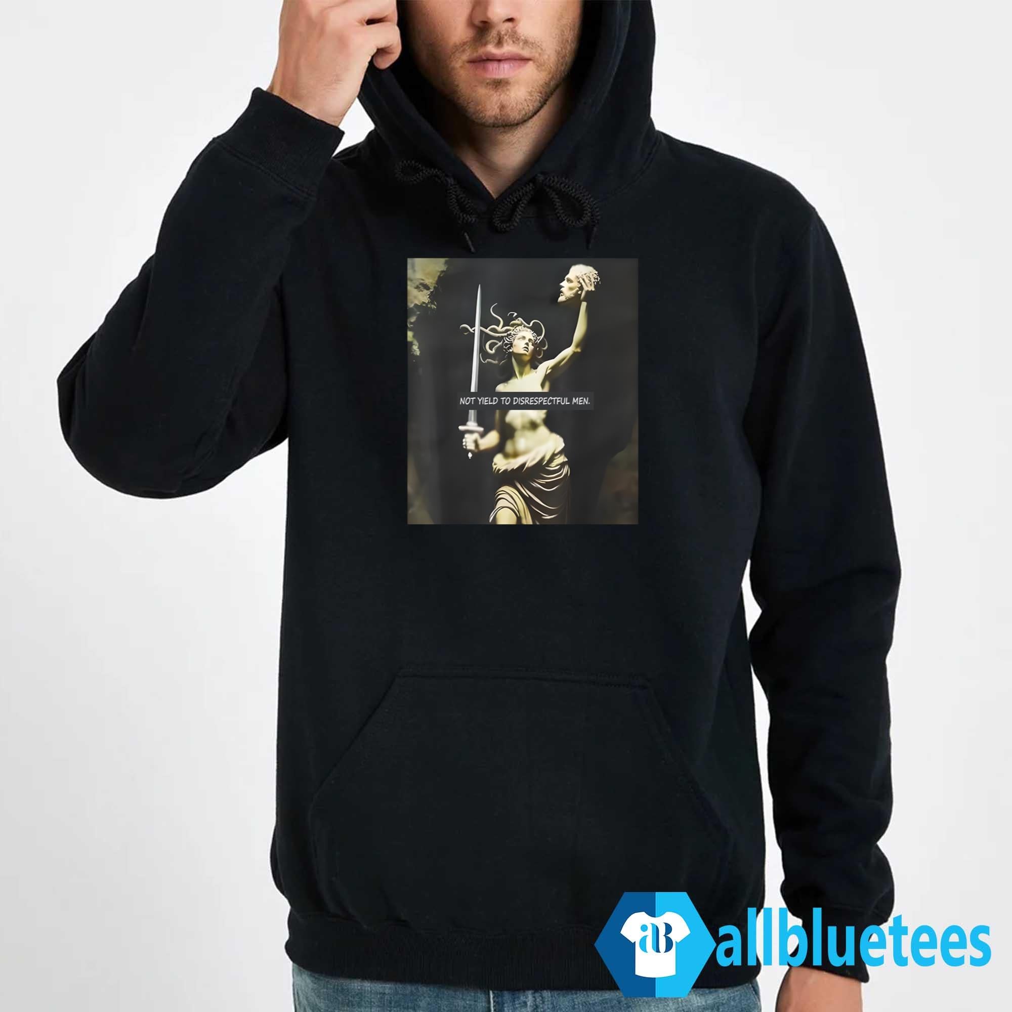 Medusa Not Yield To Disrespectful Men Shirt