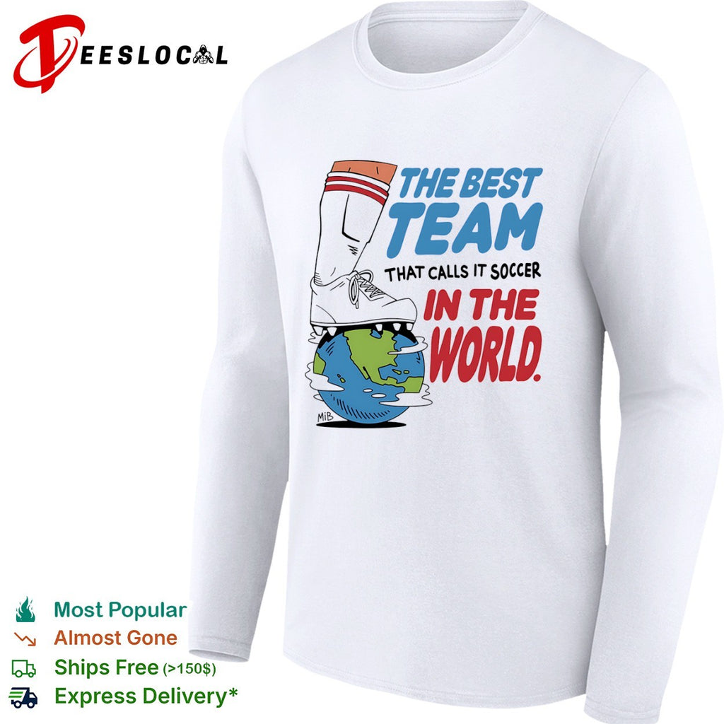 Men in Blazers the best team that calls it soccer in the world cleat globe shirt