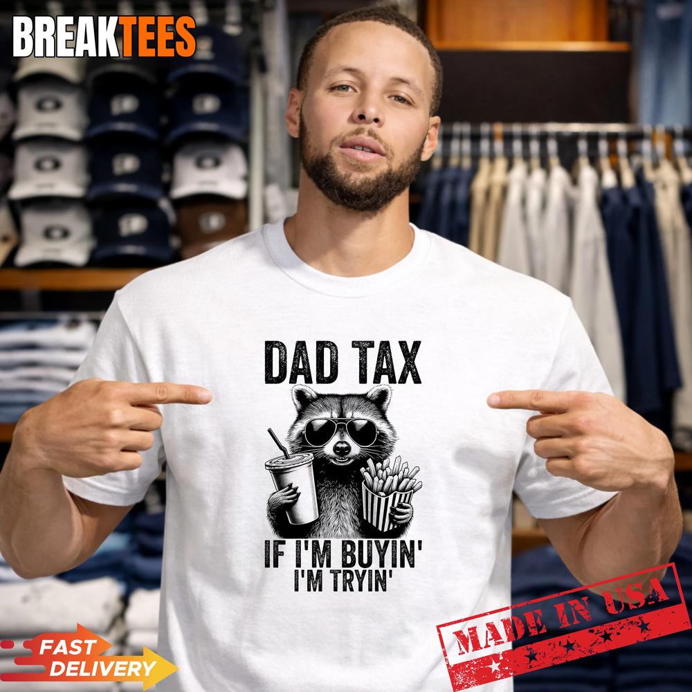 Mens Dad Tax If I’m Buyin I’m Tryin Men Funny Fathers Day Performance T-Shirt