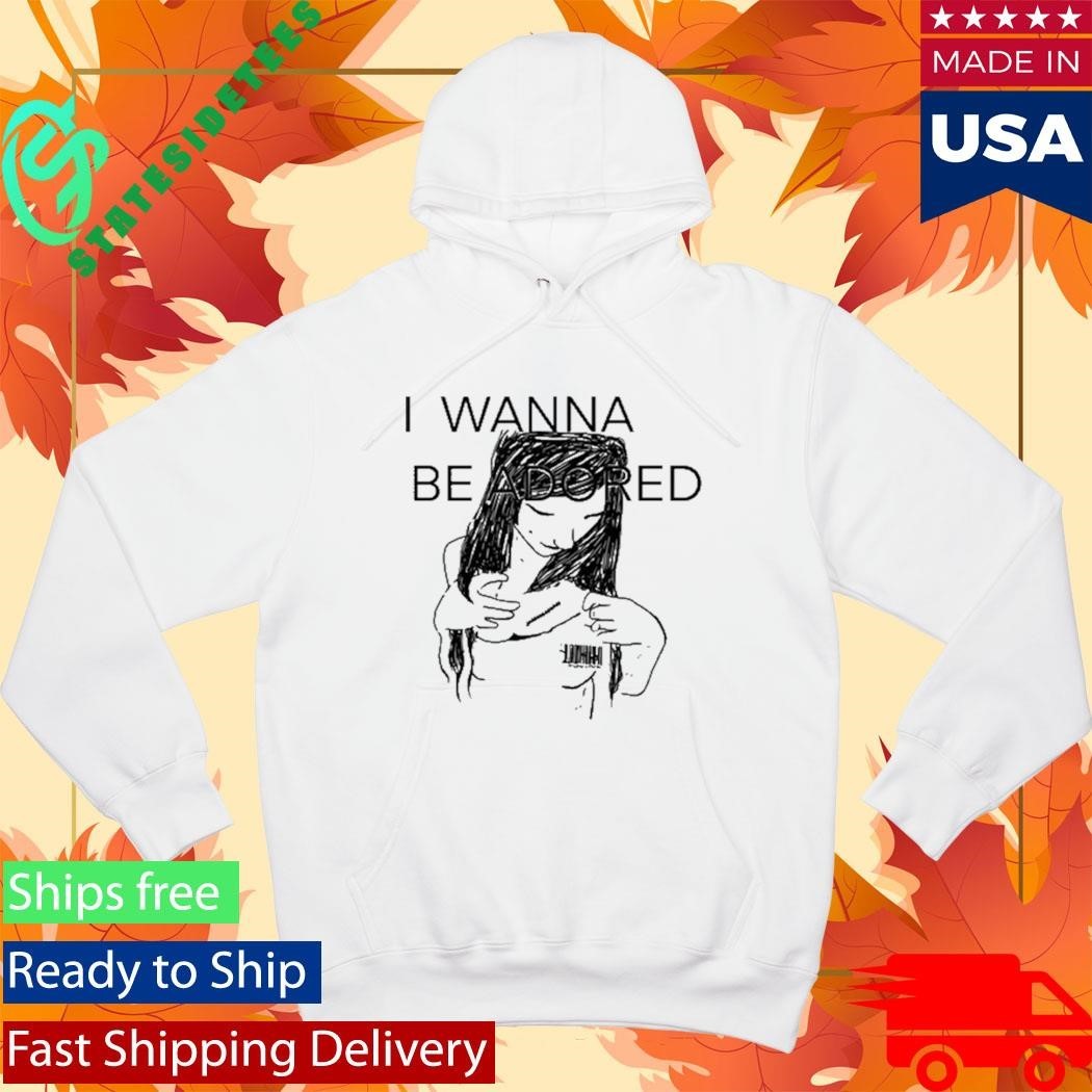 Mickal500 I Wanna Be Adored Shirt