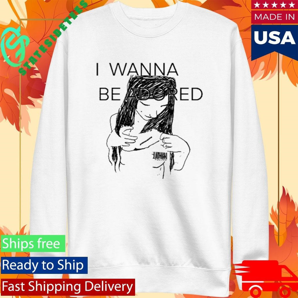 Mickal500 I Wanna Be Adored Shirt