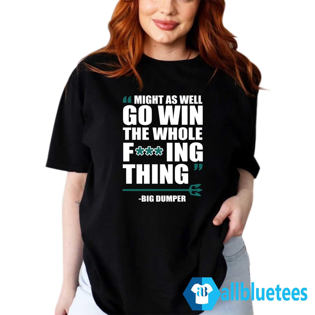 Might As Well Win The Whole Fcking Thing Shirt
