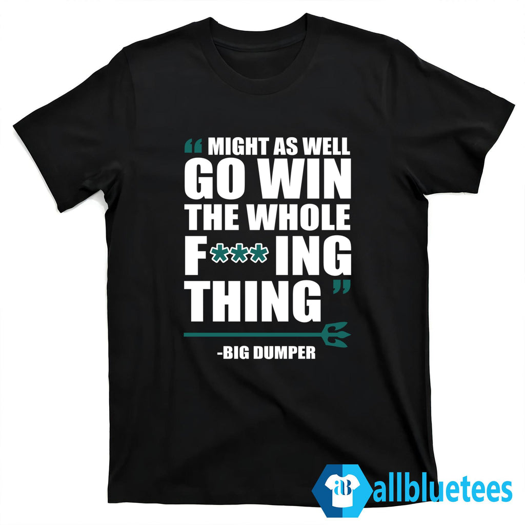 Might As Well Win The Whole Fcking Thing Shirt